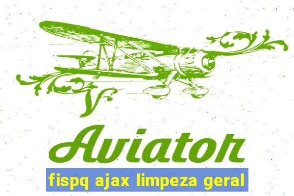 fispq ajax limpeza geral